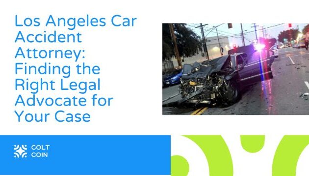 Los Angeles Car Accident Attorney: Finding the Right Legal Advocate for Your Case