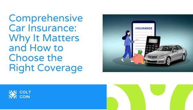 Comprehensive Car Insurance: Why It Matters and How to Choose the Right Coverage